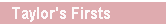 Taylor's Firsts