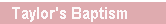 Taylor's Babtism